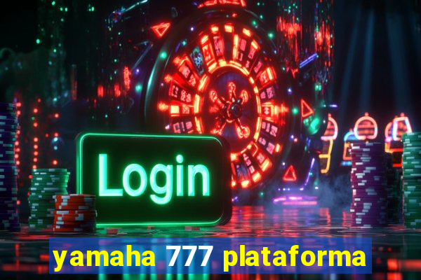 yamaha 777 plataforma