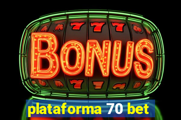 plataforma 70 bet