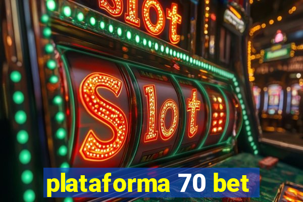plataforma 70 bet