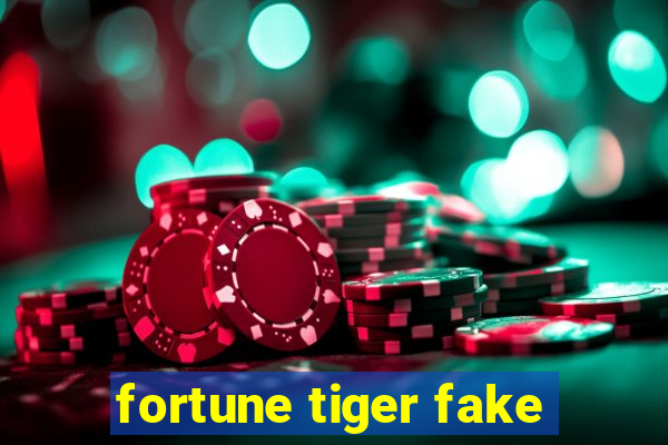 fortune tiger fake