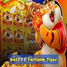 bet777 fortune tiger