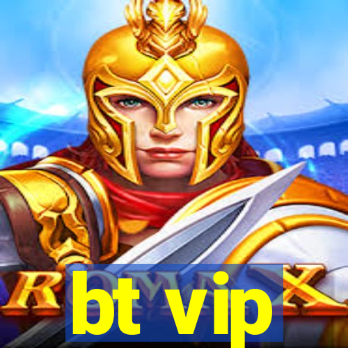 bt vip