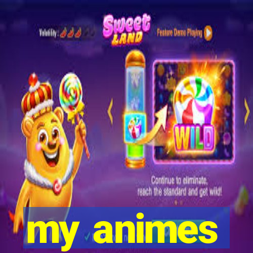 my animes