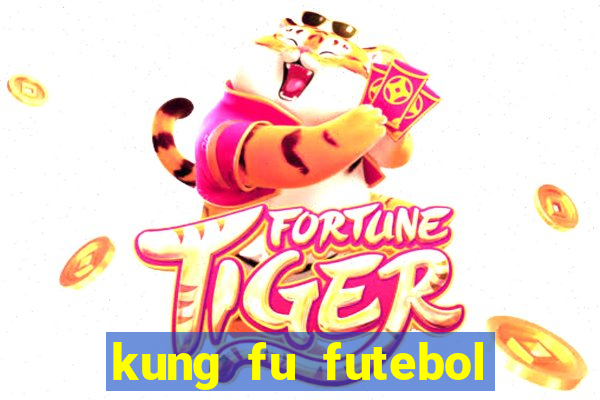 kung fu futebol clube online