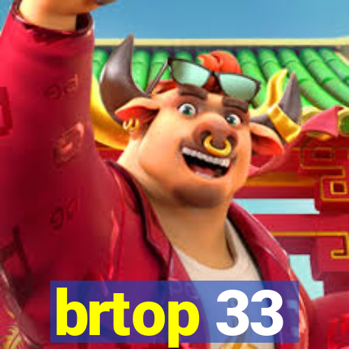 brtop 33