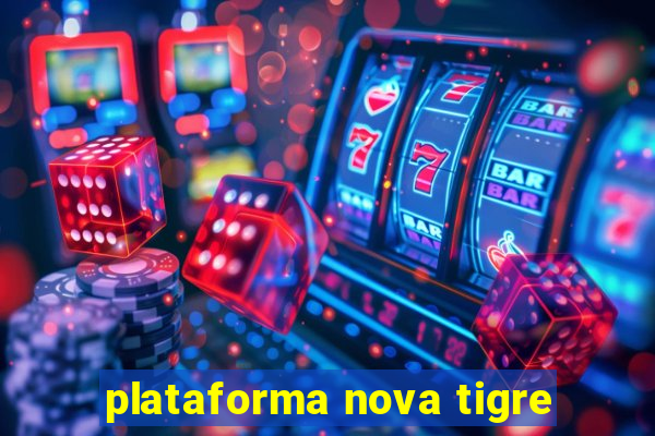 plataforma nova tigre