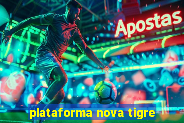 plataforma nova tigre