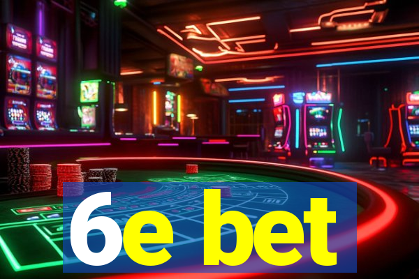 6e bet