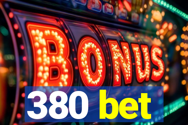 380 bet