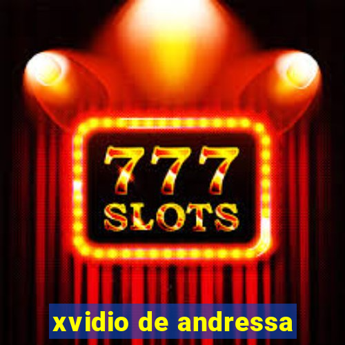 xvidio de andressa