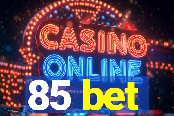 85 bet