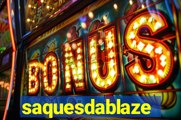 saquesdablaze