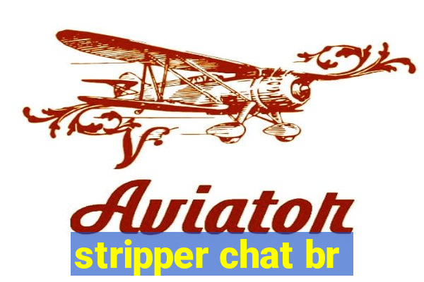 stripper chat br
