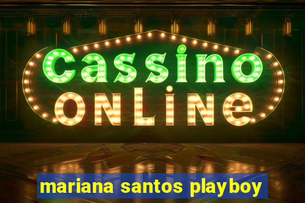 mariana santos playboy