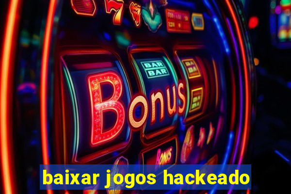 baixar jogos hackeado