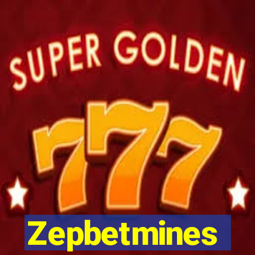 Zepbetmines
