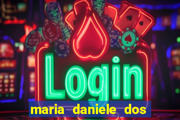 maria daniele dos santos dutra