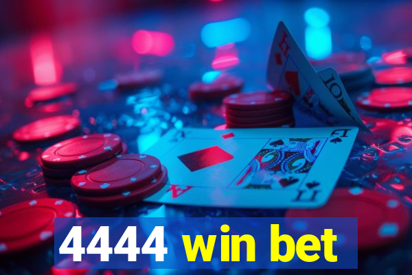 4444 win bet
