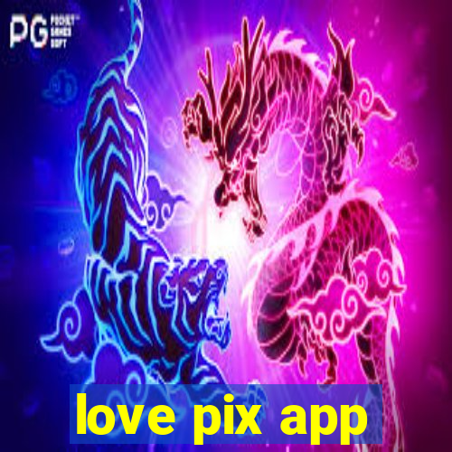 love pix app