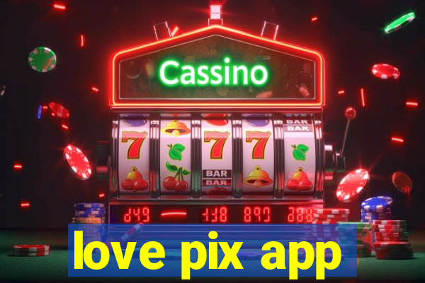 love pix app