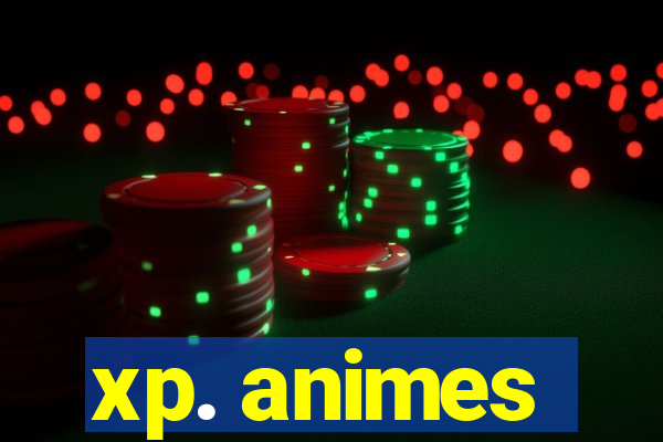 xp. animes