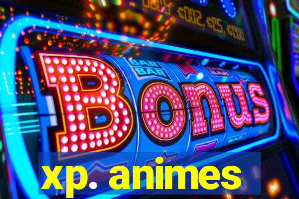 xp. animes