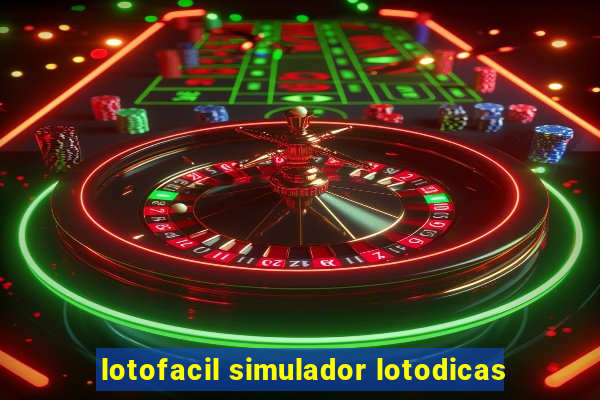 lotofacil simulador lotodicas