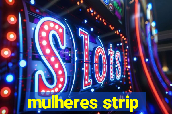 mulheres strip