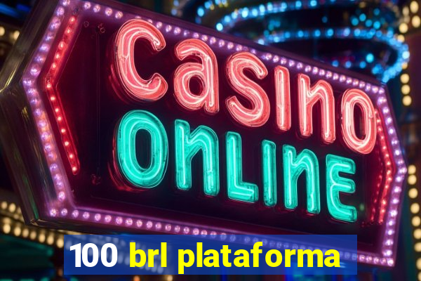 100 brl plataforma