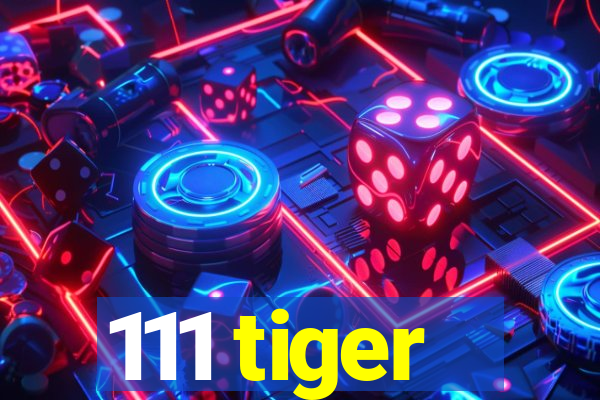 111 tiger