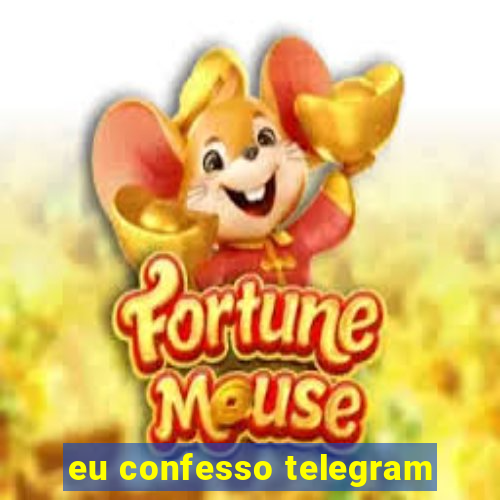 eu confesso telegram