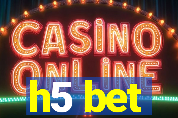h5 bet