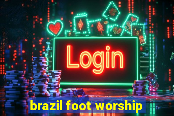 brazil foot worship