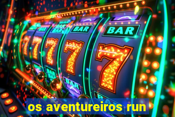 os aventureiros run