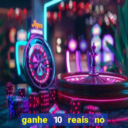 ganhe 10 reais no cadastro bet