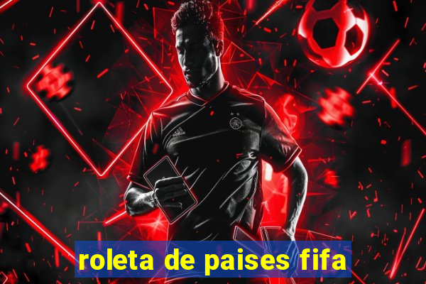 roleta de paises fifa