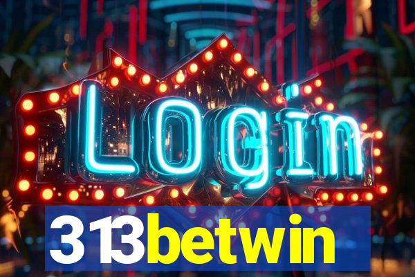 313betwin