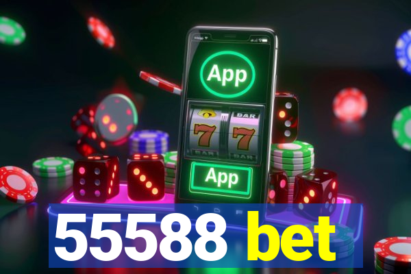 55588 bet