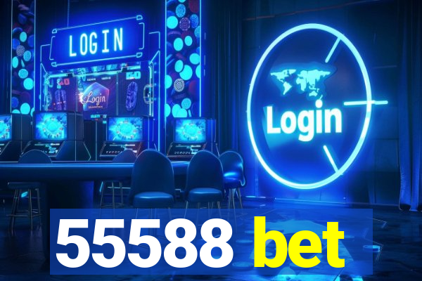 55588 bet