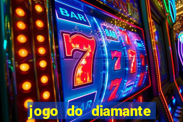jogo do diamante para ganhar dinheiro