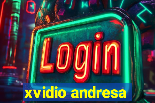xvidio andresa