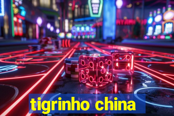 tigrinho china