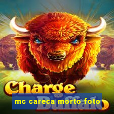mc careca morto foto