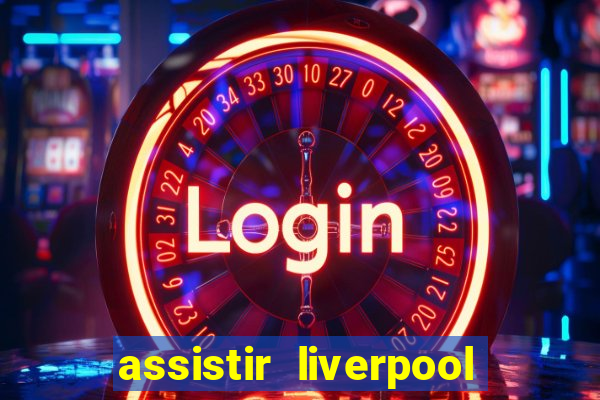 assistir liverpool x manchester city futemax