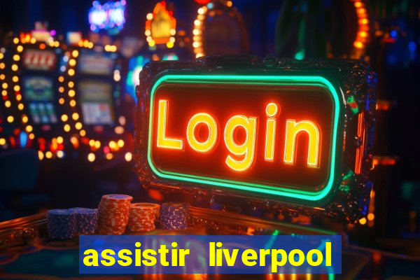 assistir liverpool x manchester city futemax