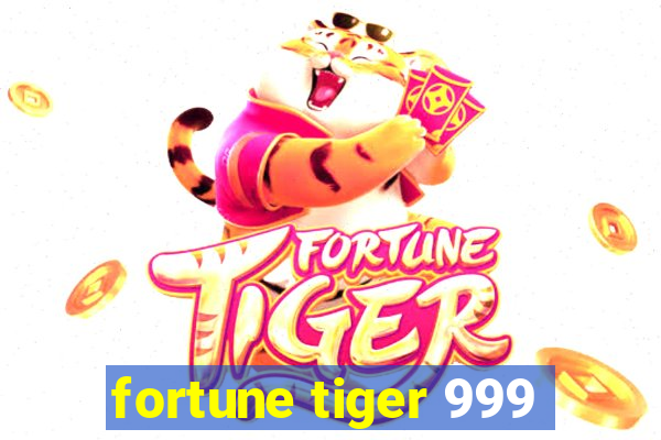 fortune tiger 999
