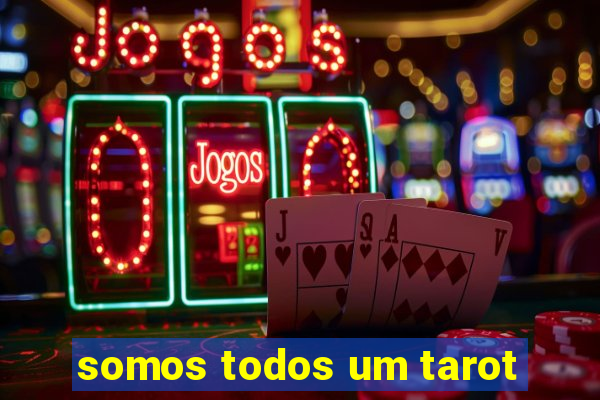 somos todos um tarot