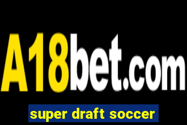 super draft soccer