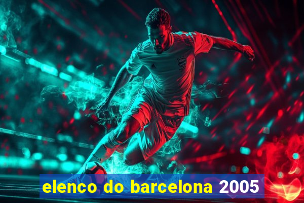 elenco do barcelona 2005