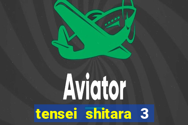 tensei shitara 3 temporada dublado